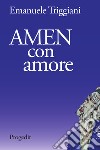 Amen con amore libro di Triggiani Emanuele