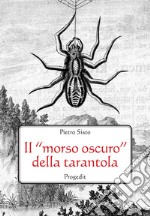 Il «morso oscuro» della tarantola. Letteratura, scienza e mito libro