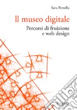 Il museo digitale. Percorsi di fruizione e web design