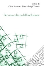 Per una cultura dell'inclusione. L'esperienza dell'Università di Foggia. Atti delle Giornate di Studio per la cultuRa dell'inclusione (GioStRa) 21-23 novembre 2022 libro