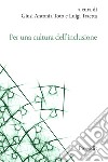 Per una cultura dell'inclusione. L'esperienza dell'Università di Foggia. Atti delle Giornate di Studio per la cultuRa dell'inclusione (GioStRa) 21-23 novembre 2022 libro