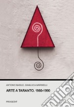 Arte a Taranto. 1980-1990 libro