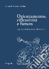 Orientamento, riflessività e futuro. Esperienze di formazione della docenza libro