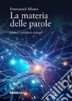 La materia delle parole. Mente e cervello in dialogo libro