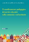 Il coordinamento pedagogico dei servizi educativi nella comunità e nel territorio libro di Milani L. (cur.) Matera F. (cur.)