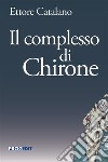 Il complesso di Chirone libro