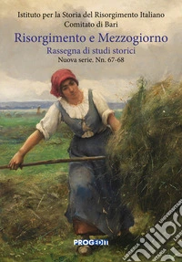 Risorgimento e Mezzogiorno. Rassegna di studi storici. Nuova serie (2016). Vol. 67-68 libro