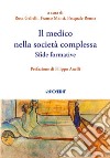 Il medico nella società complessa. Sfide formative libro