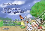 Le scoperte di Rosagoccia libro