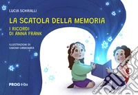 La scatola della memoria. I ricordi di Anna Frank libro