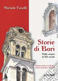 Storie di Bari. Dalle origini al XX secolo libro