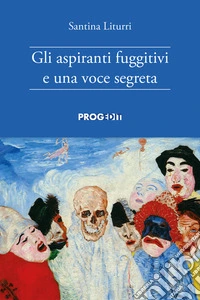 Gli aspiranti fuggitivi e una voce segreta libro