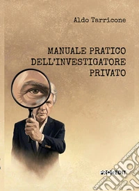 Manuale pratico dell'investigatore privato