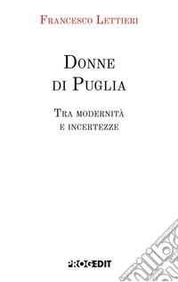 Donne di Puglia. Tra modernità e incertezze