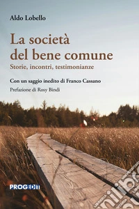 La società del bene comune. Storie, incontri, testimonianze