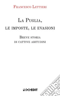 La Puglia, le imposte, le evasioni. Breve storia di cattive abitudini