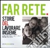 Far rete. Storie del lavorare insieme libro