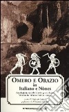 Omero e Orazio. Antologia in versi dei classici greci e latini. Ediz. italiana, ladina e nònes libro di De Carneri Sergio