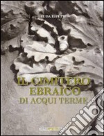 Il cimitero ebraico di Acqui Terme libro