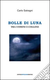 Bolle di luna tra uomini e colline libro