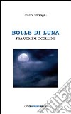 Bolle di luna tra uomini e colline libro