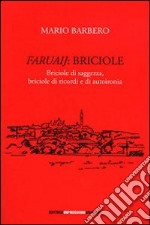 Faruaij. Briciole, briciole di saggezza, briciole di ricordi e di autoironia libro