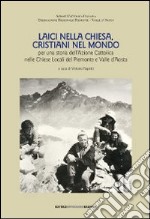 Laici nella Chiesa, cristiani nel mondo. Per una storia dell'Azione Cattolica nelle chiese locali del Piemonte e Valle d'Aosta. Con DVD libro