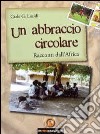 Un abbraccio circolare. Racconti dall'Africa libro