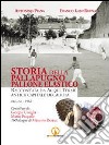 Storia della pallapugno pallone elastico. Raccontata da Acqui Terme antica capitale decaduta (origini-1962) libro di Piana Antonino Bruna Franco