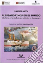 Alessandrini nel mondo. I cittadini residenti all'estero: un'analisi statistica. Ediz. multilingue libro