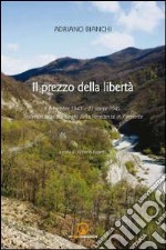 Il prezzo della libertà 8 settembre 1943-25 aprile 1945. Testimonianze sui luoghi della Resistenza in Piemonte