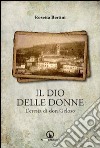 Il dio delle donne. L'eresia di don Geloso libro