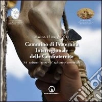 Masone, 15 maggio 2011. Cammino di fraternità interregionale delle confraternite. 55° raduno ligure. 5° raduno piemontese libro