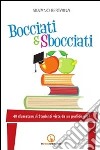 Bocciati e sbocciati. 40 sfumature di studenti viste da un perfido prof libro di Bertaina Silvano