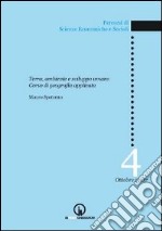 Terra, ambiente e sviluppo umano. Corso di geografia applicata libro