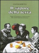 Il sapore della terra. Viaggio nell'immaginario enogastronomico delle valli dell'Appennino piemontese libro