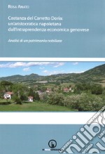 Costanza del Carretto Doria. Un'aristocratica napoletana dall'intraprendenza economica genovese. Analisi di un patrimonio nobiliare libro