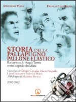 Storia della pallapugno, pallone elastico (2002-2012) libro