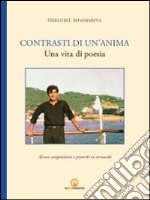 Contrasti di un'anima. Una vita di poesia libro