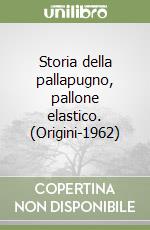 Storia della pallapugno, pallone elastico. (Origini-1962) libro