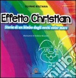 Effetto Christian. Storia di una bimbo dagli occhi color mare libro