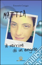 Mattia. Il sorriso di un angelo