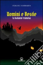 Uomini e bestie. La badante rumena libro