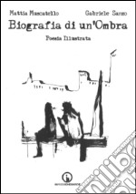 Biografia di un'ombra. Poesia illustrata