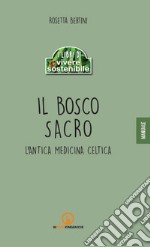 Il bosco sacro. L'antica medicina celtica