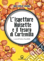 L'ispettore Noisette e il tesoro di Cortemilia. Una storia comune