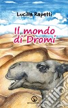 Il mondo di Dromi libro di Rapetti Lucilla