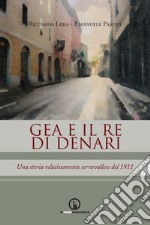 Gea e il re di denari. Una storia relativamente serravallese del 1911 libro