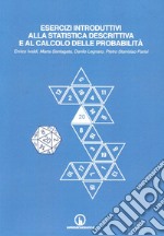 Esercizi introduttivi alla statistica descrittiva e al calcolo delle probabilità libro