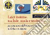 Laici insieme, tra fede, storia e territorio. Per una storia dell'Azione Cattolica in Italia e in regione libro